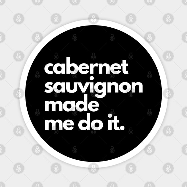 Cabernet Sauvignon Made Me Do It. Magnet by The3rdMeow